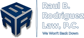Raul B. Rodriguez Law, P.C | We Won't Back Down